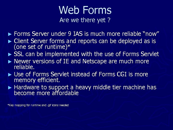Web Forms Are we there yet ? ► Forms Server under 9 IAS is