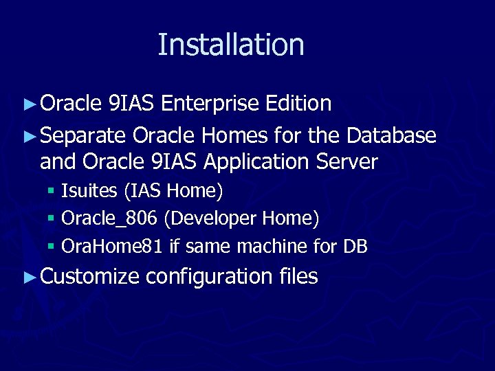 Installation ► Oracle 9 IAS Enterprise Edition ► Separate Oracle Homes for the Database