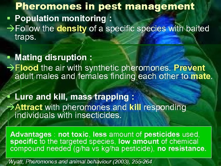 Pheromones in pest management § Population monitoring : àFollow the density of a specific