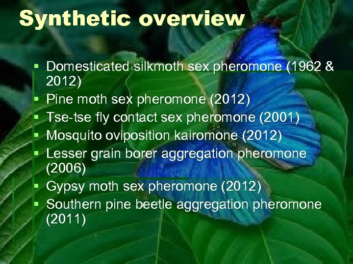 Synthetic overview § Domesticated silkmoth sex pheromone (1962 & 2012) § Pine moth sex