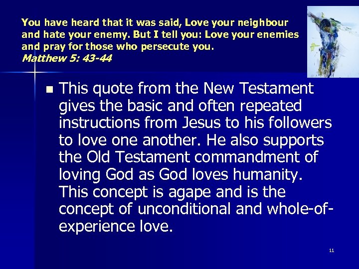 You have heard that it was said, Love your neighbour and hate your enemy.