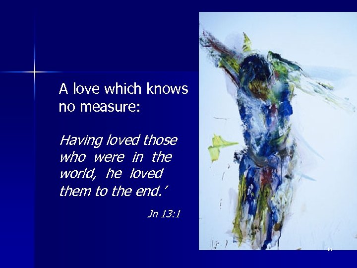  A love which knows no measure: Having loved those who were in the