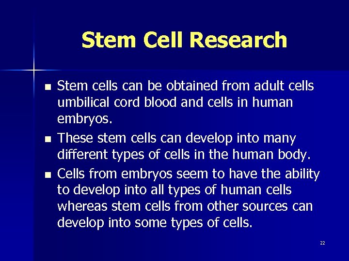 Stem Cell Research n n n Stem cells can be obtained from adult cells
