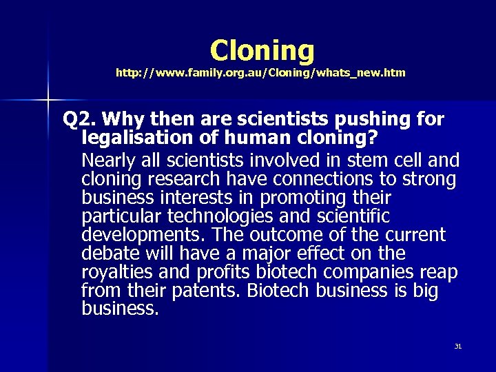 Cloning http: //www. family. org. au/Cloning/whats_new. htm Q 2. Why then are scientists pushing