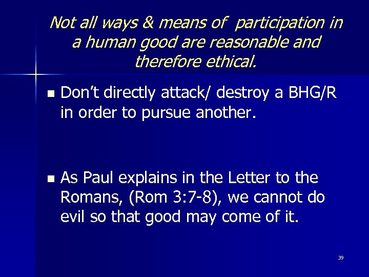 Not all ways & means of participation in a human good are reasonable and