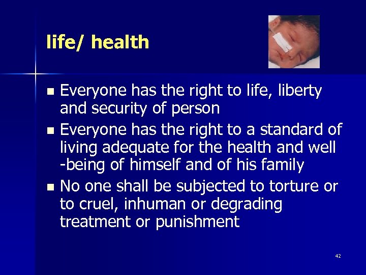life/ health Everyone has the right to life, liberty and security of person n