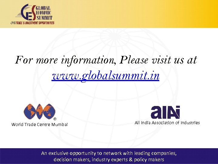 For more information, Please visit us at www. globalsummit. in World Trade Centre Mumbai