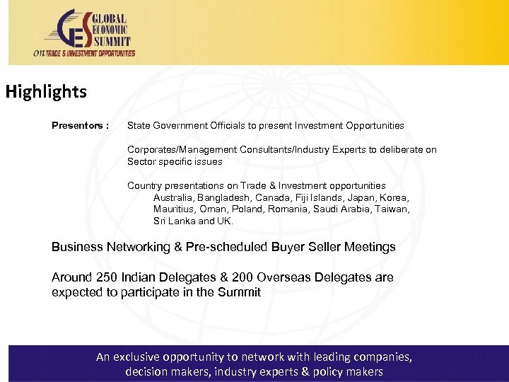 Highlights Presentors : State Government Officials to present Investment Opportunities Corporates/Management Consultants/Industry Experts to