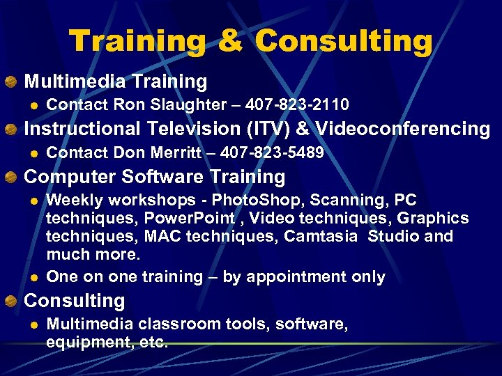 Training & Consulting Multimedia Training l Contact Ron Slaughter – 407 -823 -2110 Instructional