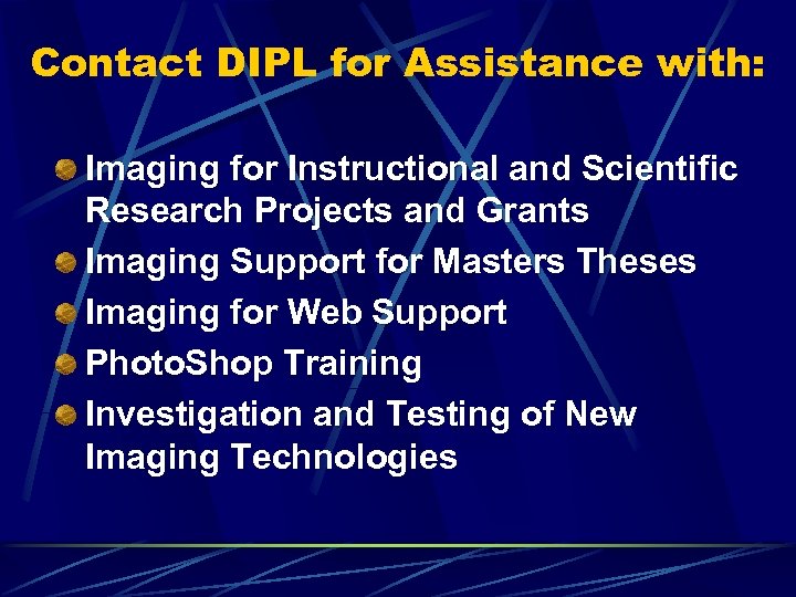 Contact DIPL for Assistance with: Imaging for Instructional and Scientific Research Projects and Grants