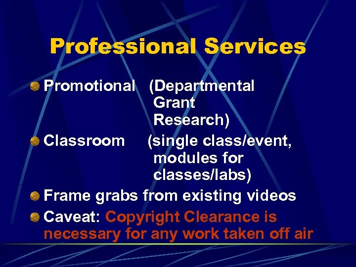 Professional Services Promotional (Departmental Grant Research) Classroom (single class/event, modules for classes/labs) Frame grabs
