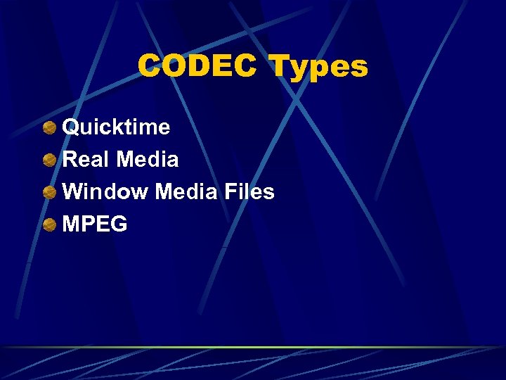 CODEC Types Quicktime Real Media Window Media Files MPEG 