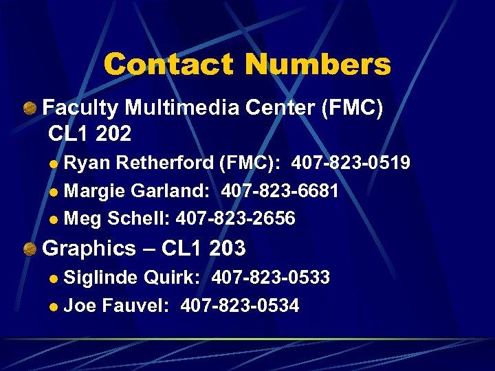 Contact Numbers Faculty Multimedia Center (FMC) CL 1 202 Ryan Retherford (FMC): 407 -823