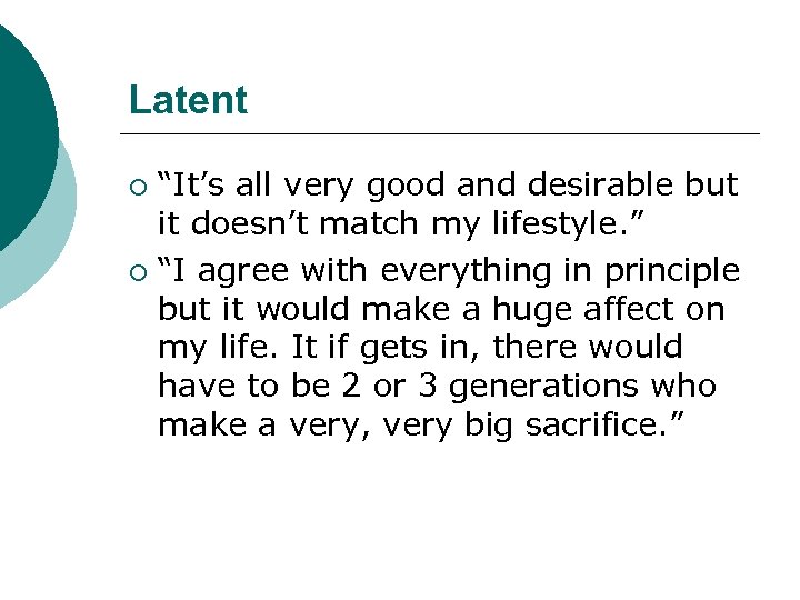 Latent “It’s all very good and desirable but it doesn’t match my lifestyle. ”