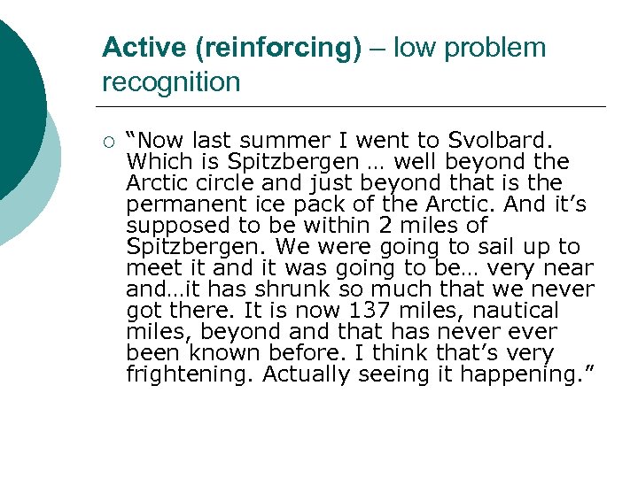 Active (reinforcing) – low problem recognition ¡ “Now last summer I went to Svolbard.