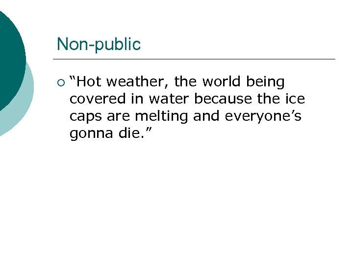 Non-public ¡ “Hot weather, the world being covered in water because the ice caps