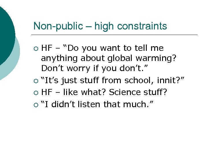 Non-public – high constraints HF – “Do you want to tell me anything about