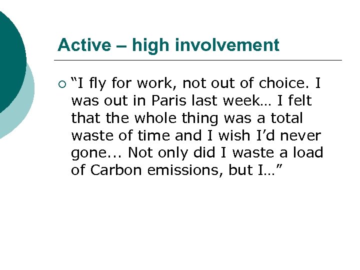 Active – high involvement ¡ “I fly for work, not out of choice. I