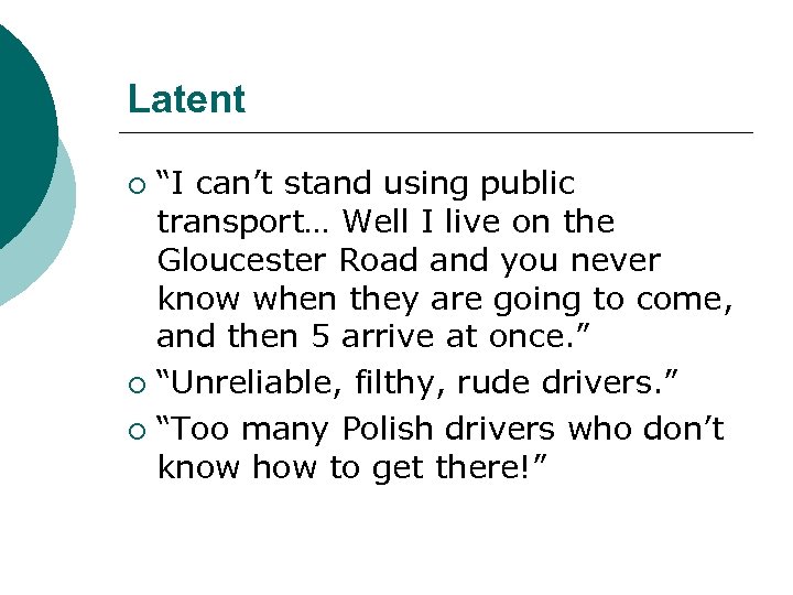 Latent “I can’t stand using public transport… Well I live on the Gloucester Road