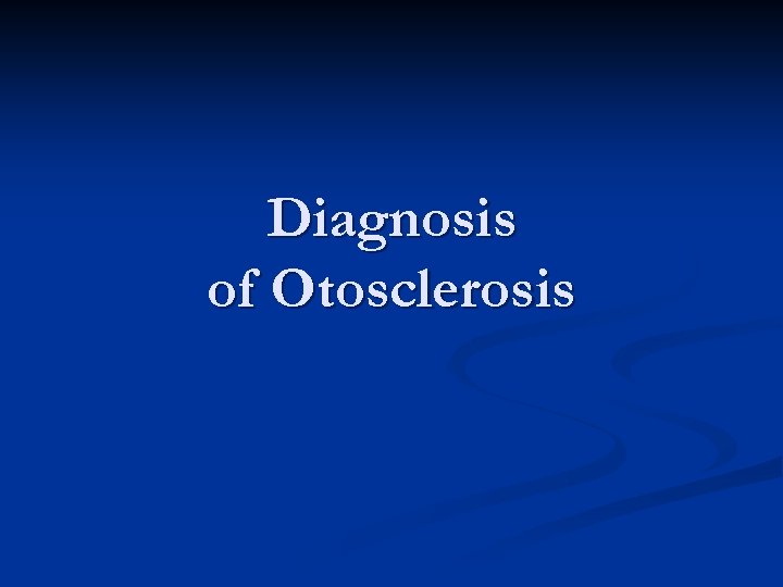 Diagnosis of Otosclerosis 