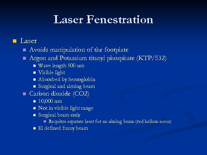 Laser Fenestration n Laser n n Avoids manipulation of the footplate Argon and Potassium