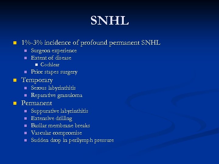 SNHL n 1%-3% incidence of profound permanent SNHL n n Surgeon experience Extent of
