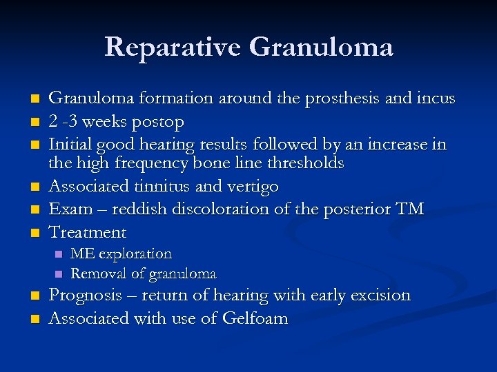 Reparative Granuloma n n n Granuloma formation around the prosthesis and incus 2 -3