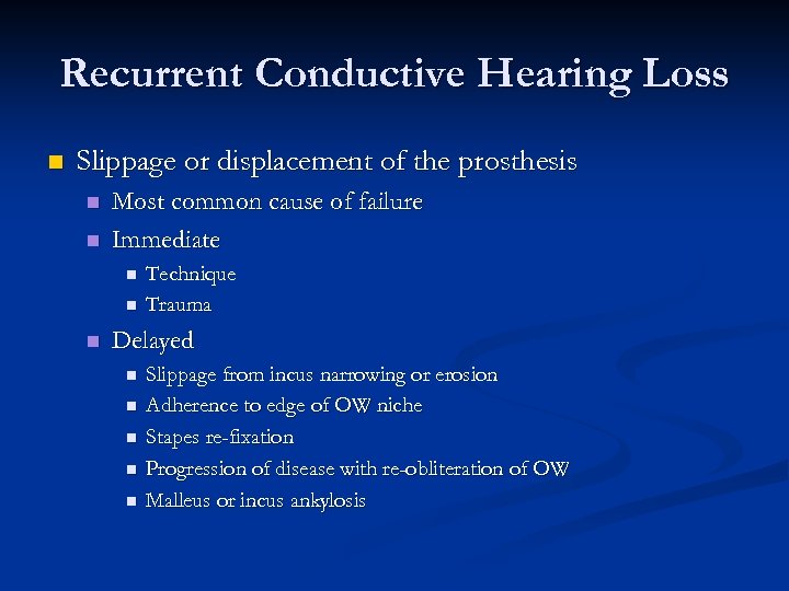 Recurrent Conductive Hearing Loss n Slippage or displacement of the prosthesis n n Most