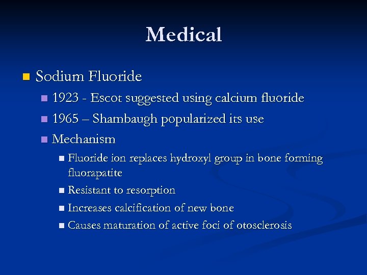 Medical n Sodium Fluoride 1923 - Escot suggested using calcium fluoride n 1965 –