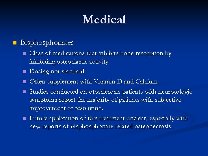 Medical n Bisphonates n n n Class of medications that inhibits bone resorption by