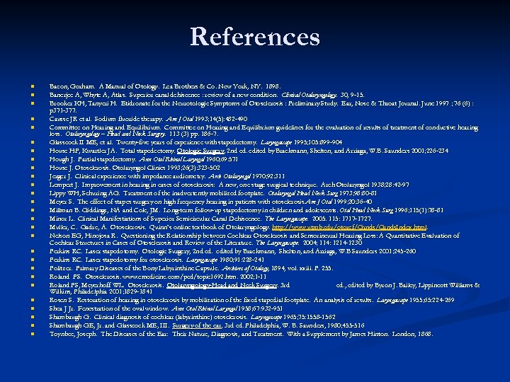 References n n n n n n n Bacon, Gorham. A Manual of Otology.