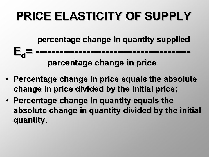 PRICE ELASTICITY OF SUPPLY percentage change in quantity supplied Ed= --------------------percentage change in price