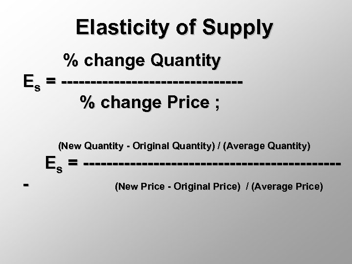 Elasticity of Supply % change Quantity Es = ---------------% change Price ; (New Quantity