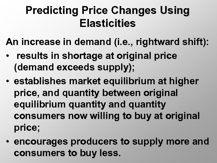 Predicting Price Changes Using Elasticities An increase in demand (i. e. , rightward shift):
