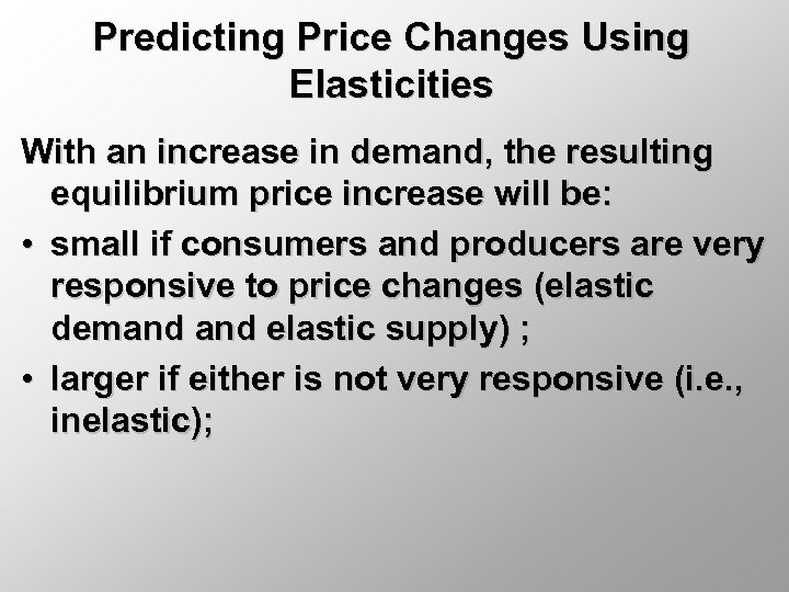 Predicting Price Changes Using Elasticities With an increase in demand, the resulting equilibrium price