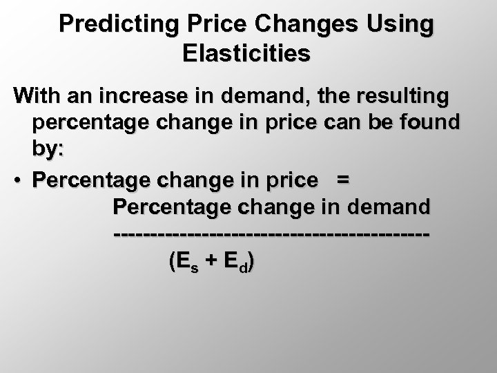 Predicting Price Changes Using Elasticities With an increase in demand, the resulting percentage change