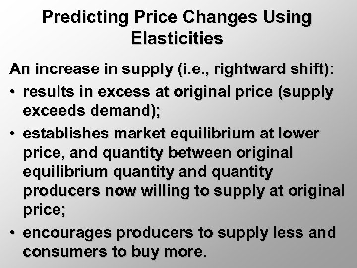 Predicting Price Changes Using Elasticities An increase in supply (i. e. , rightward shift):