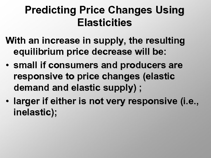 Predicting Price Changes Using Elasticities With an increase in supply, the resulting equilibrium price