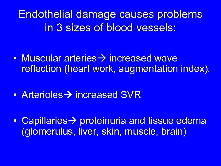 Endothelial damage causes problems in 3 sizes of blood vessels: • Muscular arteries increased