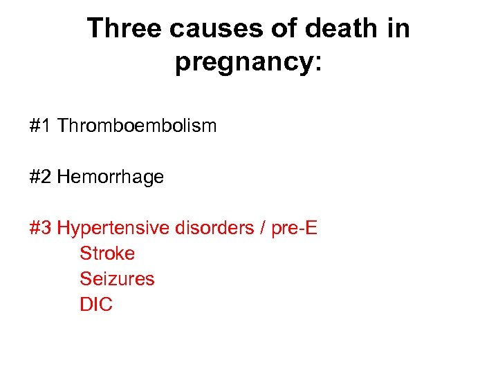 Three causes of death in pregnancy: #1 Thromboembolism #2 Hemorrhage #3 Hypertensive disorders /