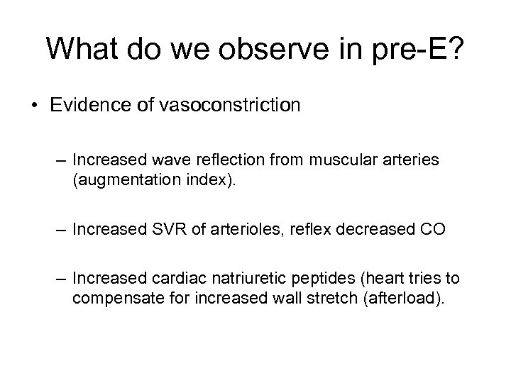 What do we observe in pre-E? • Evidence of vasoconstriction – Increased wave reflection