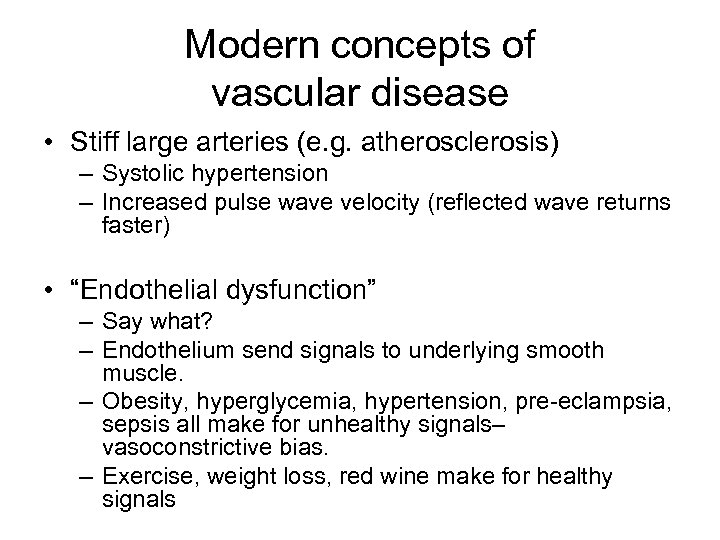 Modern concepts of vascular disease • Stiff large arteries (e. g. atherosclerosis) – Systolic