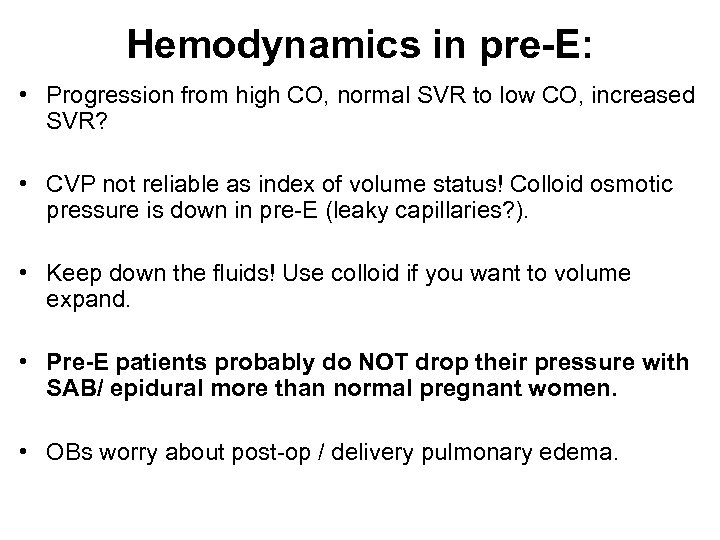 Hemodynamics in pre-E: • Progression from high CO, normal SVR to low CO, increased