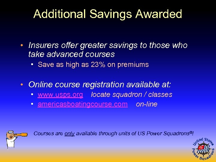 Additional Savings Awarded • Insurers offer greater savings to those who take advanced courses