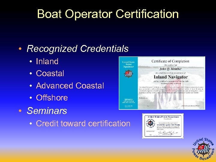 Boat Operator Certification • Recognized Credentials • • Inland Coastal Advanced Coastal Offshore •