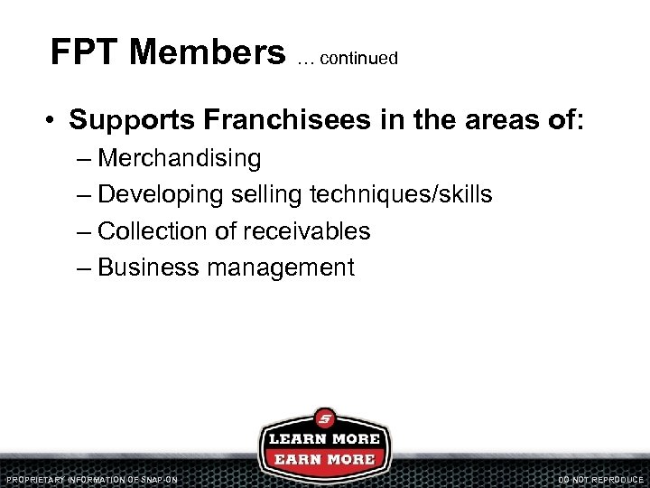 FPT Members … continued • Supports Franchisees in the areas of: – Merchandising –