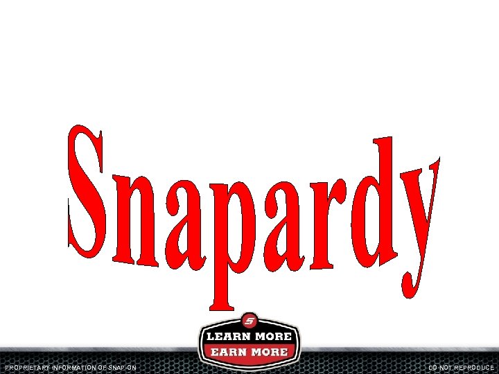 PROPRIETARY INFORMATION OF SNAP-ON DO NOT REPRODUCE 