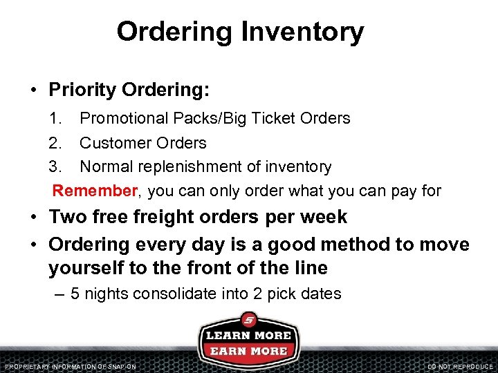 Ordering Inventory • Priority Ordering: 1. Promotional Packs/Big Ticket Orders 2. Customer Orders 3.