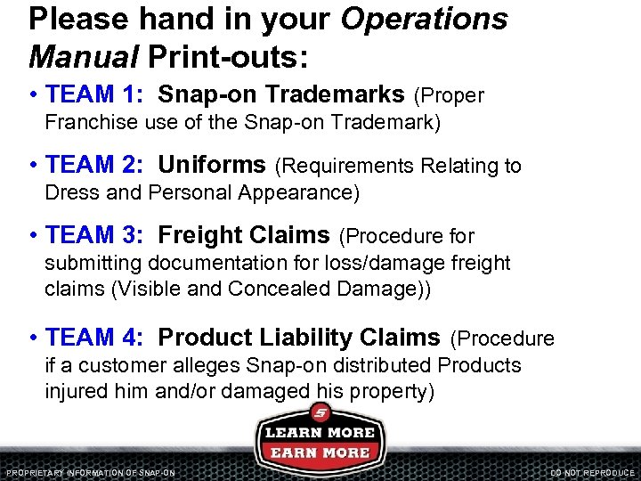 Please hand in your Operations Manual Print-outs: • TEAM 1: Snap-on Trademarks (Proper Franchise