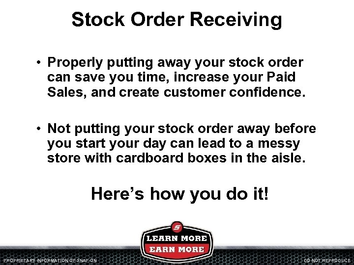 Stock Order Receiving • Properly putting away your stock order can save you time,